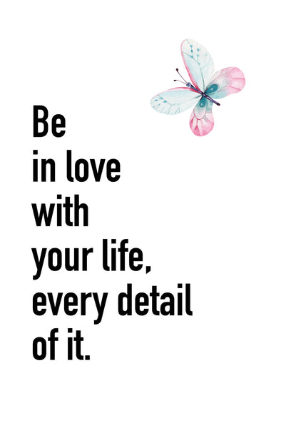 Be in love with your life, every detail of it Poster Kunstdruck - Typografie, KUNST-ONLINE Wandbild
