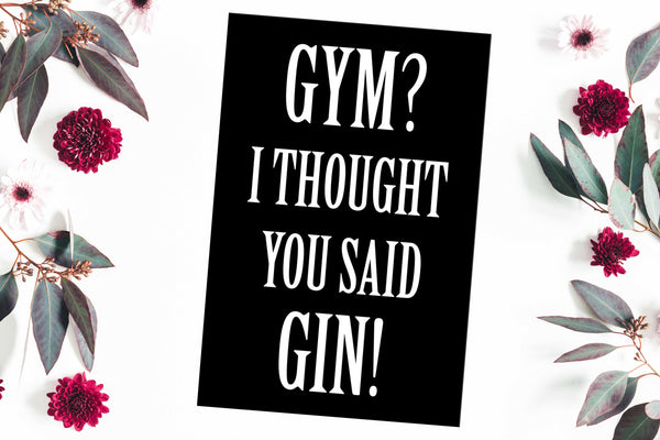 Gym? I thought you said gin! Poster Kunstdruck - Typografie, KUNST-ONLINE Wandbild