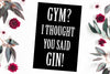 Gym? I thought you said gin! Poster Kunstdruck - Typografie, KUNST-ONLINE Wandbild