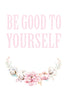 Be good to yourself Poster Kunstdruck - Typografie, KUNST-ONLINE Wandbild