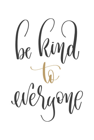 Be kind to everyone