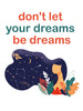 Don't let your dreams be dreams Poster Kunstdruck - Illustration Typografie, KUNST-ONLINE Wandbild