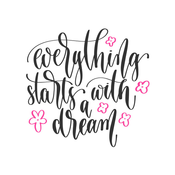 Everything starts with a dream