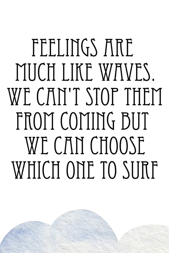 Feelings are much like waves
