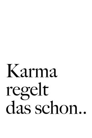 Karma regelt das schon