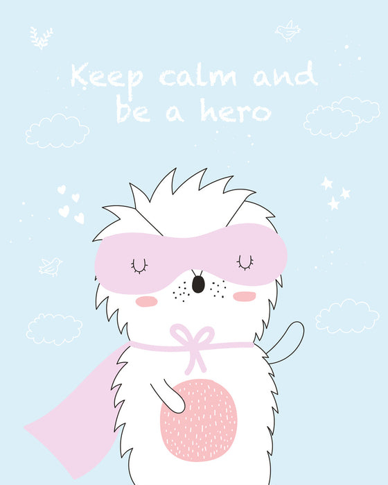 Keep calm and be a hero