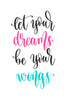 Let your dreams be your wings Poster Kunstdruck - Typografie, KUNST-ONLINE Wandbild