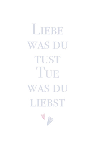 Liebe was du tust, tue was du liebst