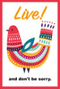 Live and don't be sorry Poster Kunstdruck - Illustration Typografie, KUNST-ONLINE Wandbild