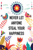 Never let anyone steal your happiness Poster Kunstdruck - Typografie Illustration, KUNST-ONLINE Wandbild