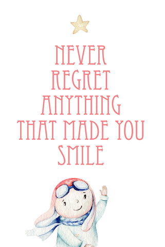 Never regret anything that made you smile