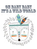 Oh baby baby, it's a wild world Poster Kunstdruck - Kunst für Kinder, KUNST-ONLINE Wandbild