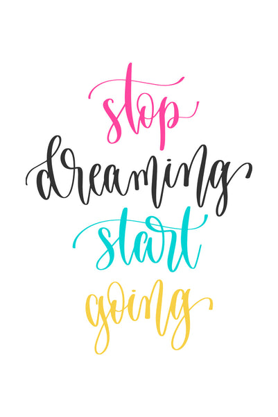 Stop dreaming start going Poster Kunstdruck - Typografie, KUNST-ONLINE Wandbild