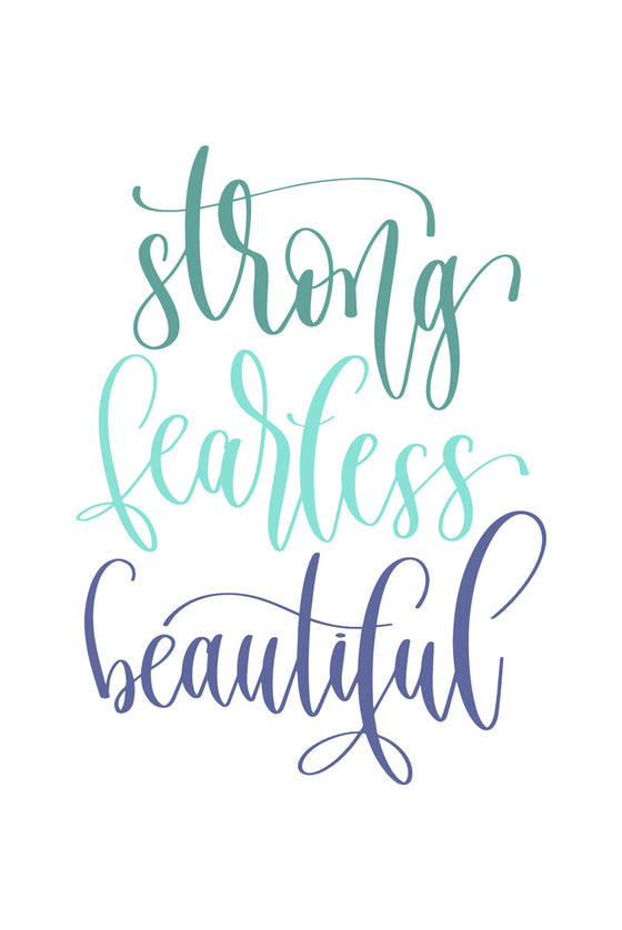Strong, fearless, beautiful