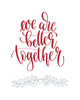 We are better together Poster Kunstdruck - Typografie, KUNST-ONLINE Wandbild