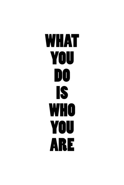 What you do is who you are Poster Kunstdruck - Typografie, KUNST-ONLINE Wandbild