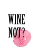 Wine not? Poster Kunstdruck - Typografie, KUNST-ONLINE Wandbild