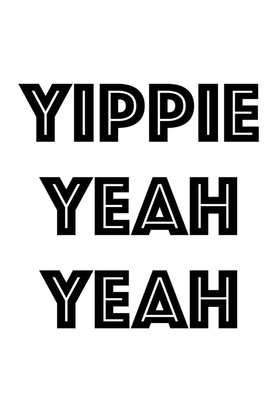 Yippie Yeah Yeah Poster Sprüche & Zitate