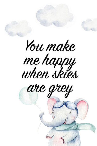 You make me happy when skies are grey Poster Kunstdruck - Kunst für Kinder Typografie, KUNST-ONLINE Wandbild